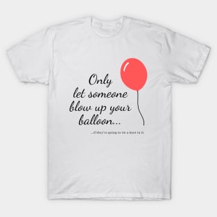 Blow up your balloon T-Shirt